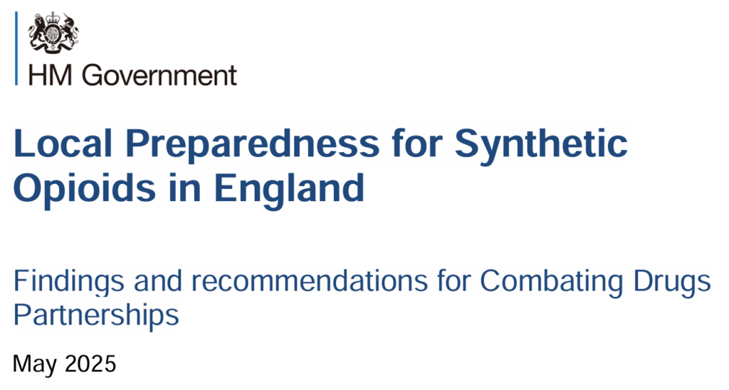 Image of a report cover, reading: HM Government, Local Preparedness for Synthetic Opioids in England, Findings and recommendations for Combating Drugs Partnerships, May 2025